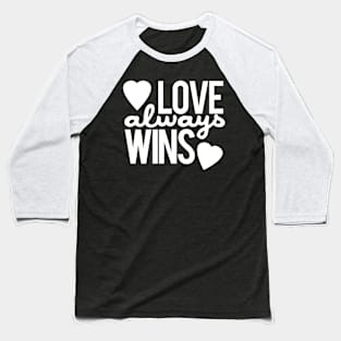 Love Always Wins Baseball T-Shirt